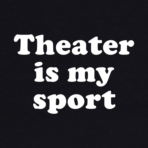 Theater is My Sport by ApricotBirch